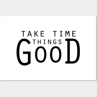 Good things take time... Posters and Art